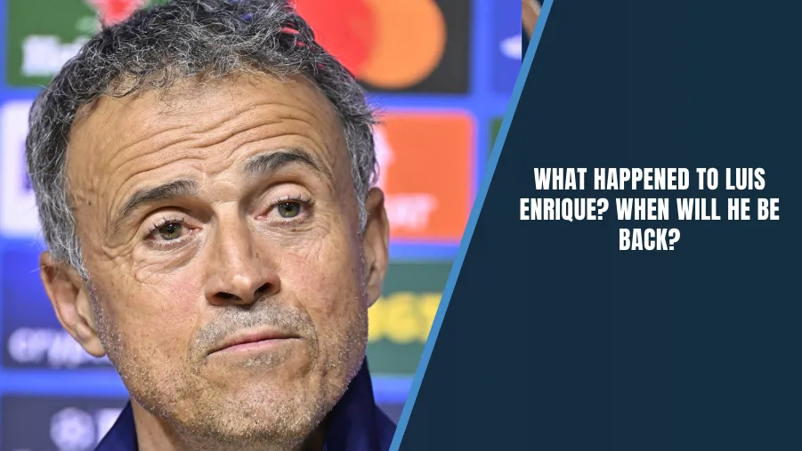 What happened to Luis Enrique? When will he be back?